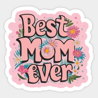 Best mom ever. Mothers day Sticker